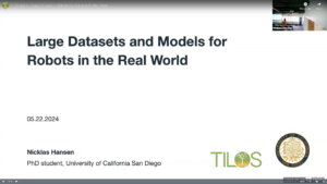 TILOS Seminar: Large Datasets and Models for Robots in the Real World with Nicklas Hansen, UC San Diego